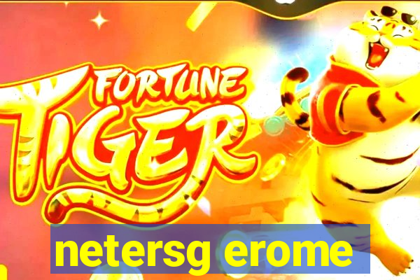 netersg erome